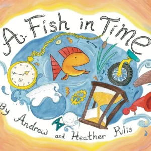 A Fish in Time (Hardcover Colorful Children's Picture Book)